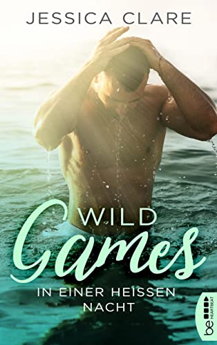Wild Games - In einer heißen Nacht: Roman (Wild-Games-Reihe 1)
