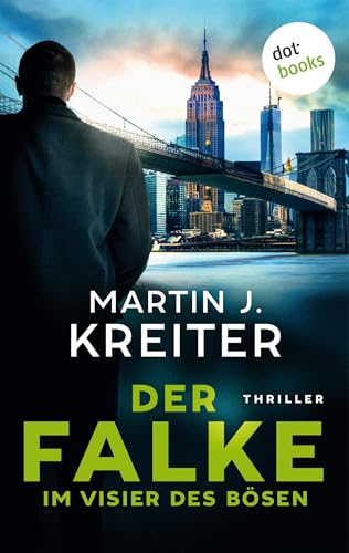 Der Falke – Im Visier des Bösen: Thriller | Der CIA-Agent Tom Knox und sein Team auf den Spuren einer globalen Verschwörung