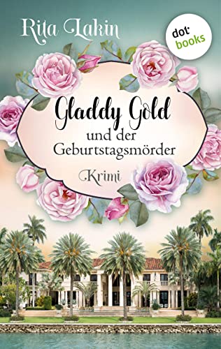 Gladdy Gold und der Geburtstagsmörder: Band 1: cosy crime