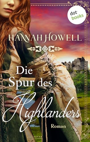 Die Spur des Highlanders: Roman | Highland Roses: Zweiter Roman
