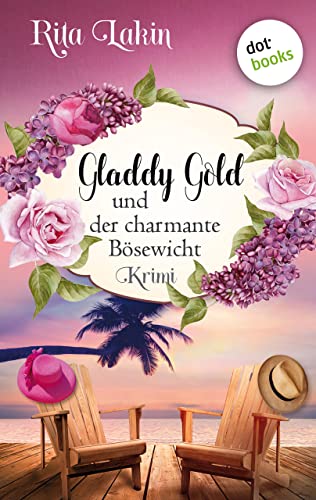 Gladdy Gold und der charmante Bösewicht: Band 3: cosy crime
