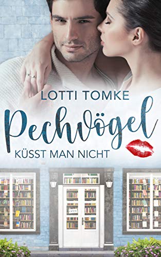 Pechvögel küsst man nicht