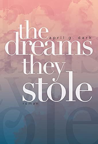 The Dreams They Stole: New Adult Liebesroman