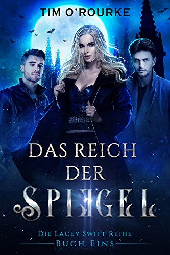 Das Reich der Spiegel (Buch Eins) (Die Lacey Swift-Reihe 1)