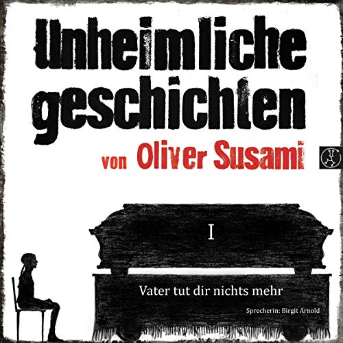 Vater tut dir nichts mehr: Unheimliche Geschichten 1