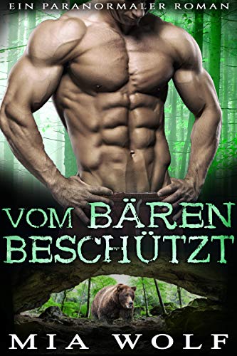 Vom Bären beschützt: Ein paranormaler Roman (In den Höhlen der Bären 4)