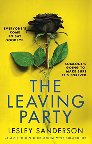 The Leaving Party: An absolutely gripping and addictive psychological thriller (Totally gripping and compelling psychological thrillers by Lesley Sanderson)