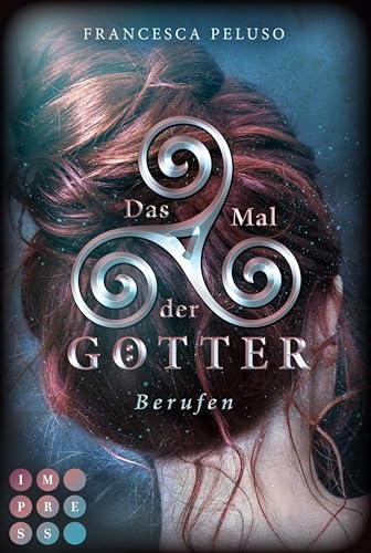 Das Mal der Götter 1: Berufen: Götter-Fantasy voller Romantik um eine Heldin, die noch nicht bereit für ihr Schicksal ist