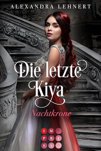 Die letzte Kiya 2: Nachtkrone: Vampir-Liebesroman über eine verschollene Thronerbin und den geheimnisvollen Kronprinzen der Nacht
