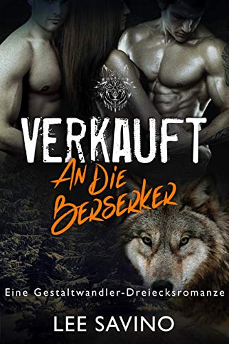 Verkauft an die Berserker: eine Gestaltwandler-Dreiecksromanze (Die Berserker-Saga 1)