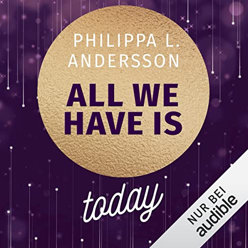 All We Have Is Today: Time for Passion 1