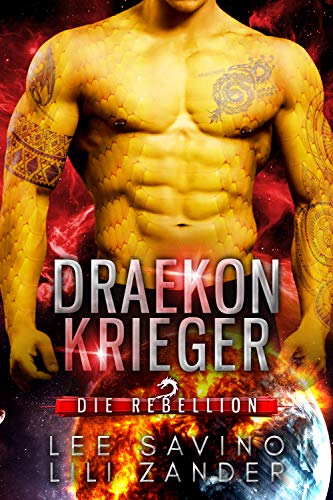Draekon Krieger: Eine Science-Fiction-Drachenverwandlungs-Romanze (Die Rebellion)