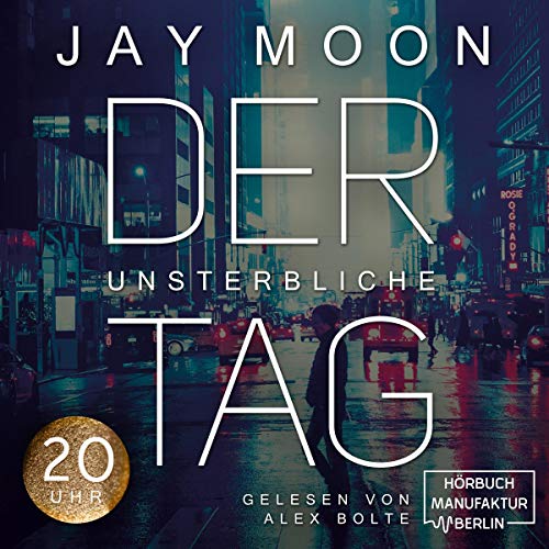 Der unsterbliche Tag: Zwanzig Uhr 4