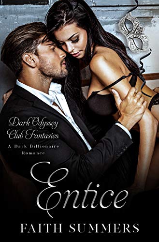 Entice: A Dark Billionaire Romance (Dark Odyssey Club Fantasies Book 1)
