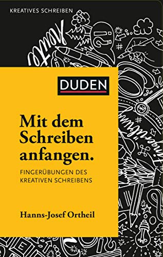 Mit dem Schreiben anfangen: Fingerübungen des kreativen Schreibens (Duden - Kreatives Schreiben)