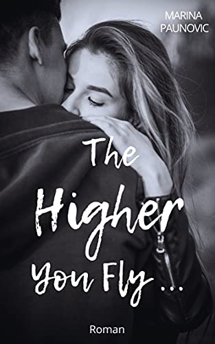 The Higher You Fly ... (Dramatischer Liebesroman)