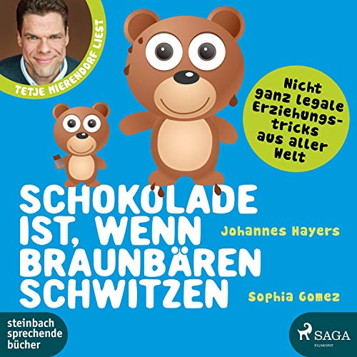 Schokolade ist, wenn Braunbären schwitzen: Nicht ganz legale Erziehungstricks aus aller Welt