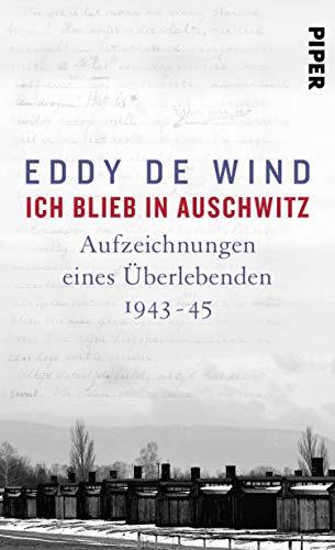 Ich blieb in Auschwitz: Aufzeichnungen eines Überlebenden 1944-45
