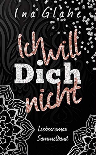 Ich will Dich NICHT: Sinnlicher Sammelband