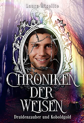 Chroniken der Weisen: Druidenzauber und Koboldgold (Band 2 der Urban Fantasy-Serie mit magischen Zeitreisen in die Vergangenheit)
