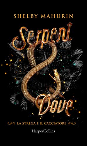 Serpent & Dove (Edizione Italiana) (La strega e il cacciatore Vol. 1)
