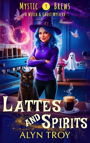 Lattes and Spirits: A Witch & Ghost Mystery (Mystic Brews Mysteries Book 1)