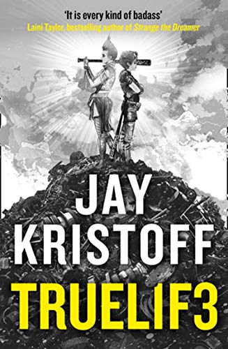 TRUEL1F3 (TRUELIFE): An epic post-apocalyptic journey from the bestselling author of Nevernight and The Illuminae Files (Lifelike, Book 3)
