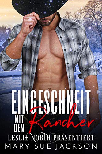 Eingeschneit mit dem Rancher: Eine Zweite-Chance-Überraschungs-Tochter-Weihnachts-Cowboy-Romanze