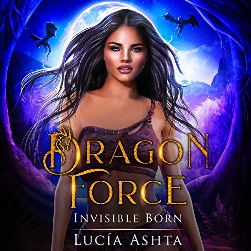 Invisible Born: Dragon Force, Book 1