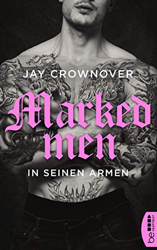 Marked Men: In seinen Armen (Tattoo-Bad-Boy-Romance 4)