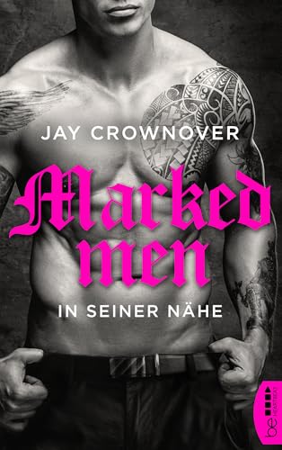 Marked Men: In seiner Nähe (Tattoo-Bad-Boy-Romance 5)