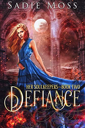 Defiance: A Reverse Harem Fantasy Romance (Her Soulkeepers Book 2)