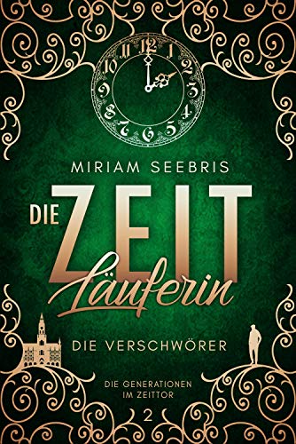Die Zeitläuferin - Die Verschwörer (Die Generationen im Zeittor 2)