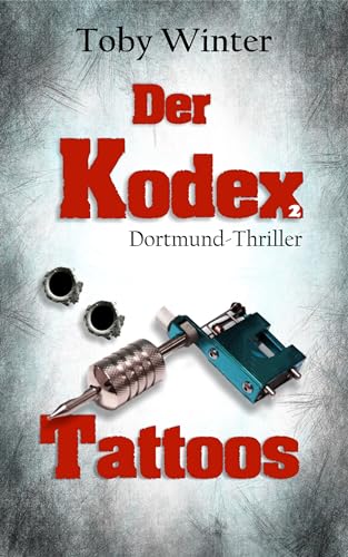 Der Kodex - Tattoos: Ein Ruhrpottkrimi aus Dortmund