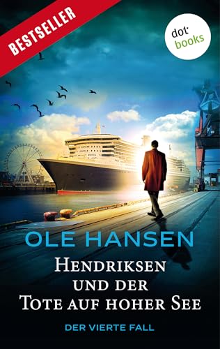 Hendriksen und der Tote auf hoher See: Der vierte Fall: Kriminalroman (Privatdetektiv Marten Hendriksen 4)