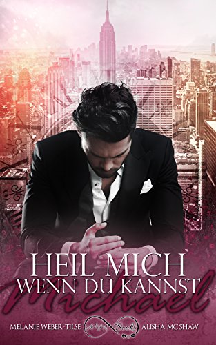 Heil mich, wenn du kannst: Michael (Heil mich-Reihe 1)