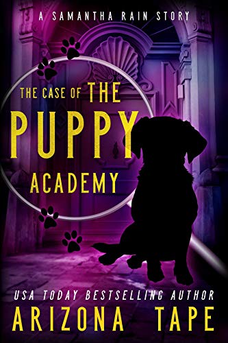 The Case Of The Puppy Academy: A Samantha Rain Mysteries Short Story