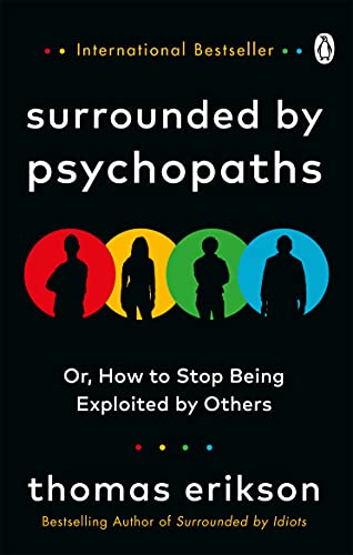 Surrounded by Psychopaths: or, How to Stop Being Exploited by Others (English Edition)