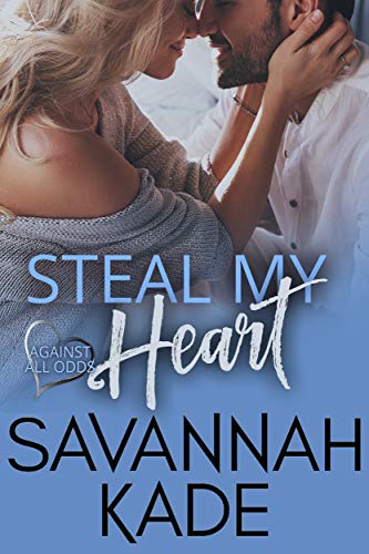 Steal My Heart: A Friends to Lovers, Steamy Contemporary Romance (Against All Odds Book 1)