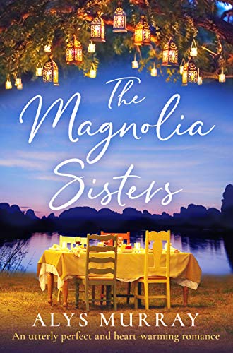 The Magnolia Sisters: An utterly perfect and heartwarming romance (Full Bloom Farm)