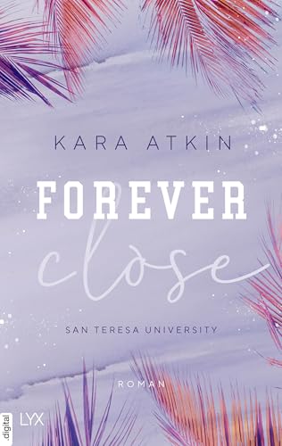 Forever Close - San Teresa University (Forever-Reihe 3)