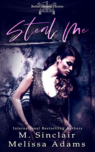 Steal Me (Rebel Hearts Heists Book 1)