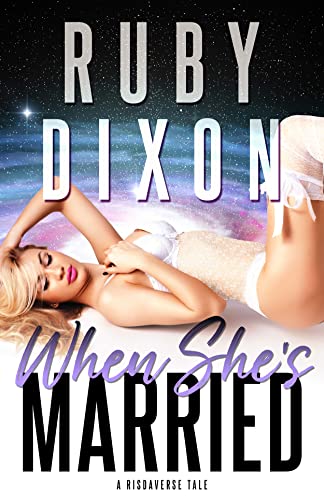 When She's Married: A SciFi Alien Romance Novella (Risdaverse)