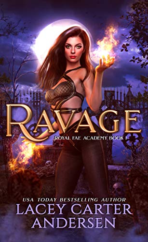 Ravage: A Paranormal Reverse Harem Romance Series (Royal Fae Academy Book 1)