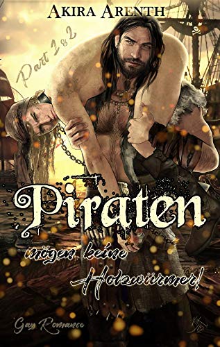 Piraten mögen keine Holzwürmer - Part 1 & 2: Gay Romance / Gay Humor
