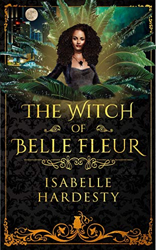 The Witch of Belle Fleur: Telenovela Actress Turned Witch - Bruja (Destroyer Witch Chronicles Book 1)