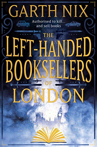 The Left-Handed Booksellers of London: A magical adventure through London bookshops from international bestseller Garth Nix (English Edition)