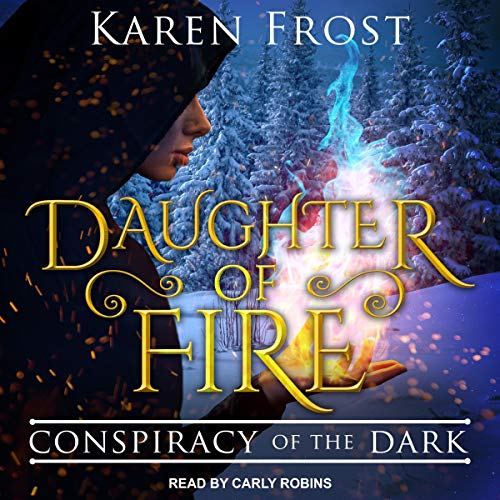Daughter of Fire: Conspiracy of the Dark: Destiny and Darkness, Book 1