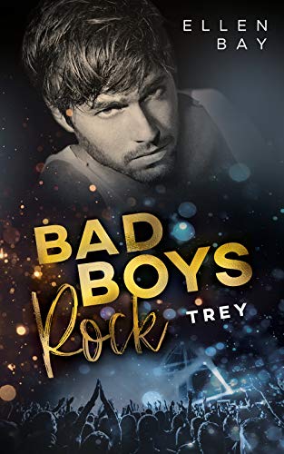 Bad Boys Rock - Trey: Rockstar Liebesromane fürs Herz (deutsch) (Rockstar Romance 3)