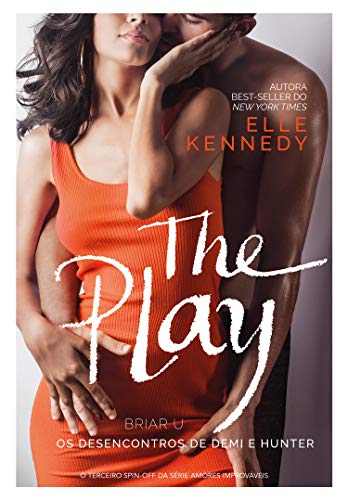 The Play – Sucesso no TikTok: Os desencontros de Demi e Hunter (Briar U Livro 3)